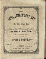[1853] The long, long weary day = den lieben langen Tag. : a German melody